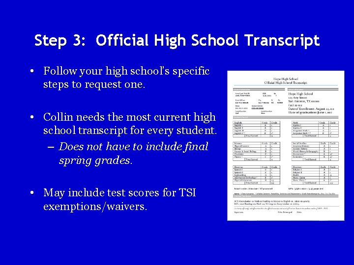 Step 3: Official High School Transcript • Follow your high school’s specific steps to