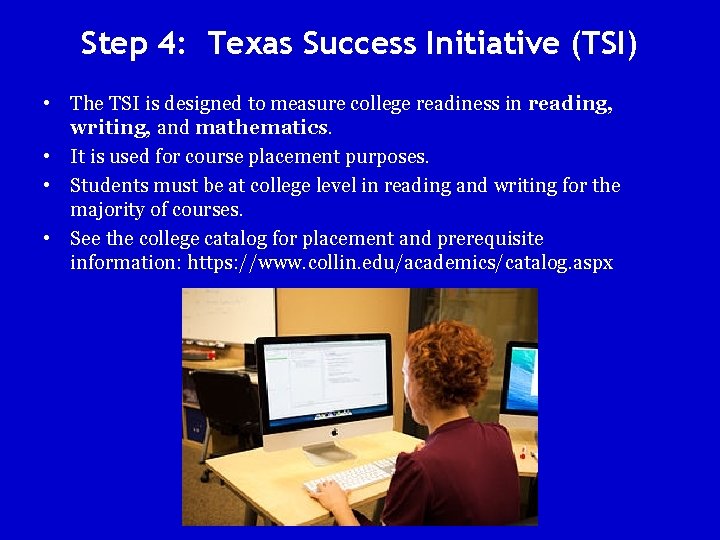 Step 4: Texas Success Initiative (TSI) • The TSI is designed to measure college