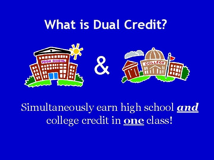 What is Dual Credit? & Simultaneously earn high school and college credit in one