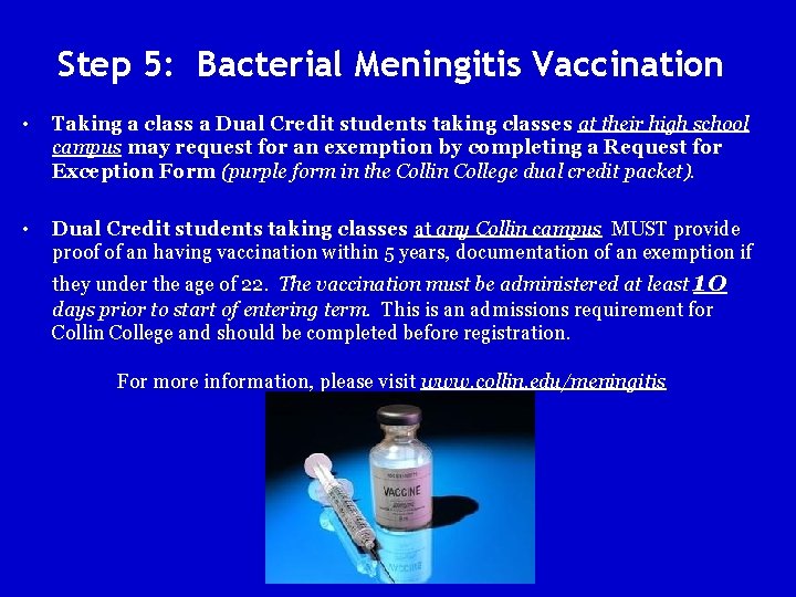 Step 5: Bacterial Meningitis Vaccination • Taking a class a Dual Credit students taking