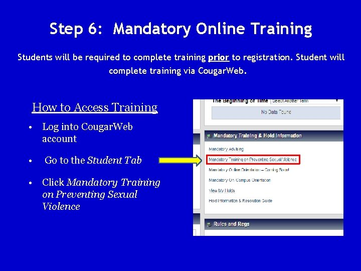 Step 6: Mandatory Online Training Students will be required to complete training prior to