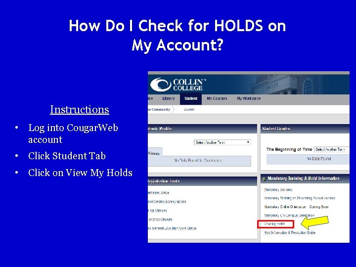 How Do I Check for HOLDS on My Account? Instructions • Log into Cougar.