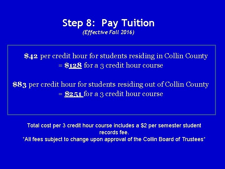 Step 8: Pay Tuition (Effective Fall 2016) $42 per credit hour for students residing