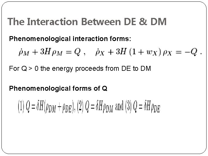 The Interaction Between DE & DM Phenomenological interaction forms: For Q > 0 the