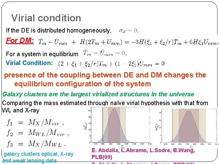 Virial condition If the DE is distributed homogeneously, For DM: For a system in