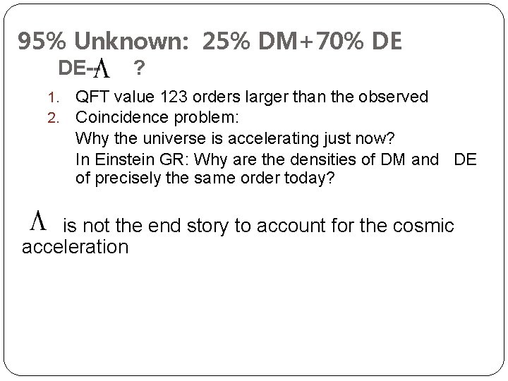 95% Unknown: 25% DM+70% DE DE-1. 2. ? QFT value 123 orders larger than