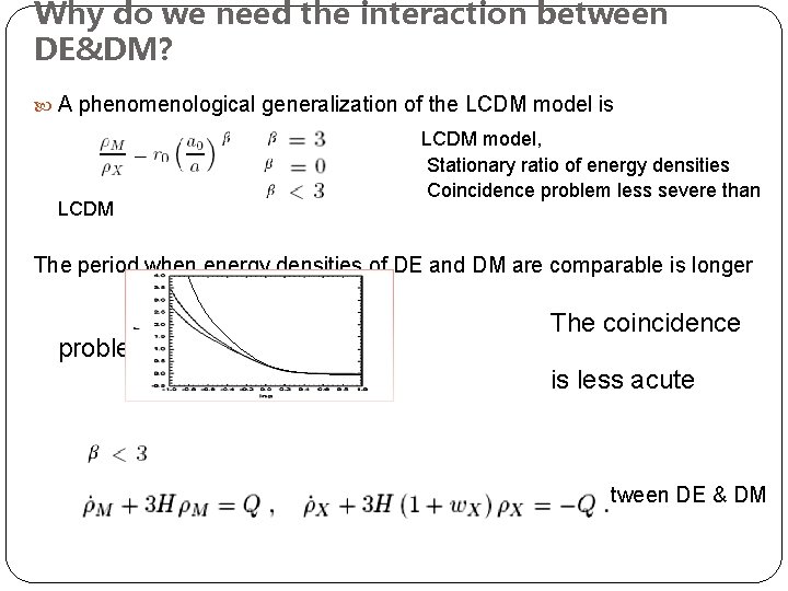Why do we need the interaction between DE&DM? A phenomenological generalization of the LCDM