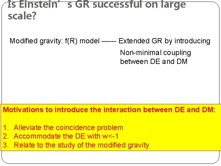 Is Einstein’s GR successful on large scale? Modified gravity: f(R) model ------ Extended GR