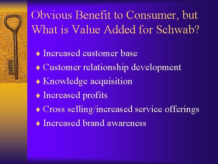 Obvious Benefit to Consumer, but What is Value Added for Schwab? ¨ Increased customer