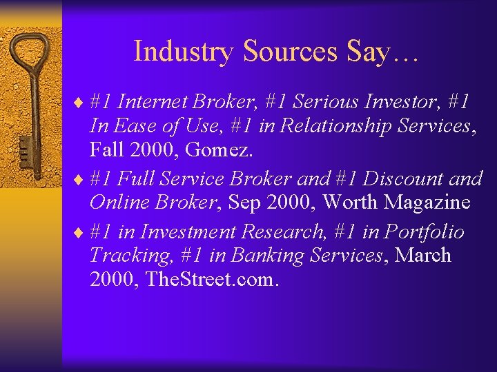 Industry Sources Say… ¨ #1 Internet Broker, #1 Serious Investor, #1 In Ease of