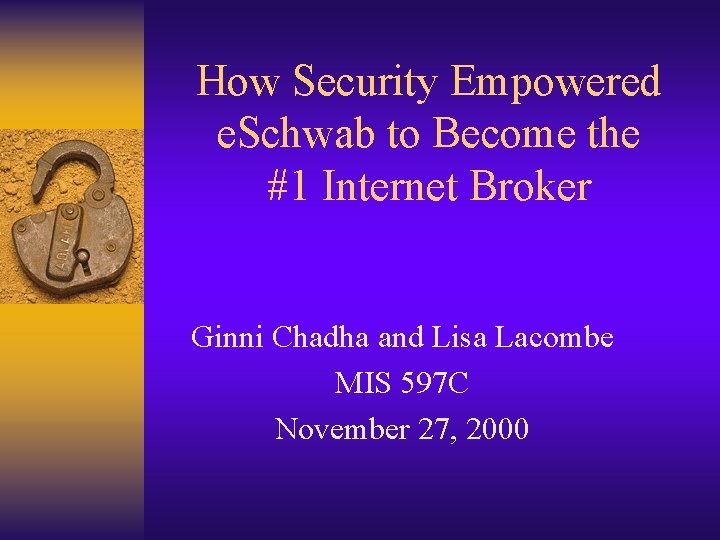 How Security Empowered e. Schwab to Become the #1 Internet Broker Ginni Chadha and