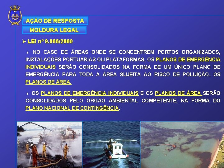 AÇÃO DE RESPOSTA MOLDURA LEGAL Ø LEI nº 9. 966/2000 NO CASO DE ÁREAS