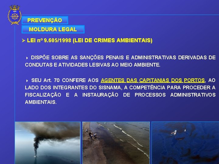 PREVENÇÃO MOLDURA LEGAL Ø LEI nº 9. 605/1998 (LEI DE CRIMES AMBIENTAIS) DISPÕE SOBRE