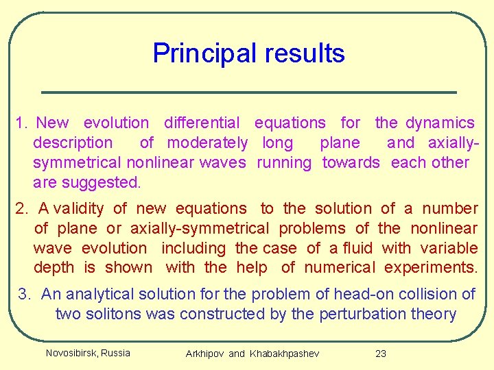 Principal results 1. New evolution differential equations for the dynamics description of moderately long