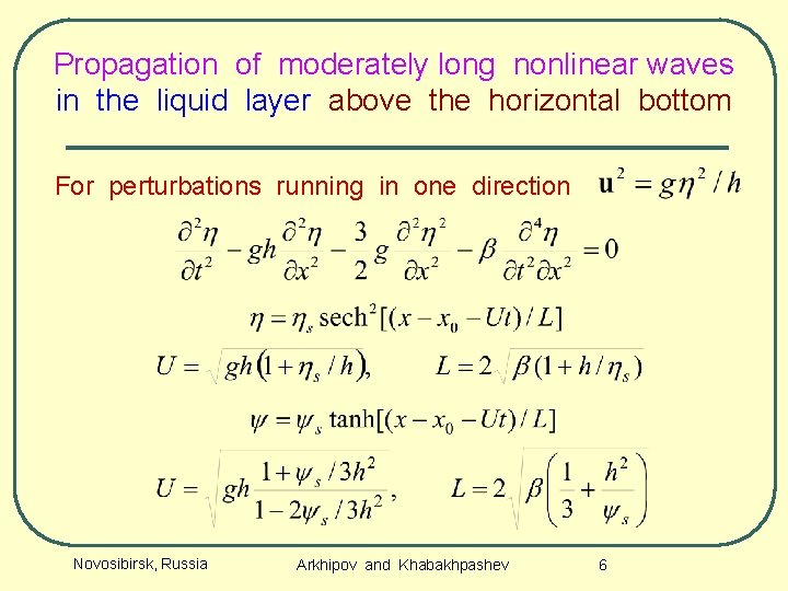 Propagation of moderately long nonlinear waves in the liquid layer above the horizontal bottom