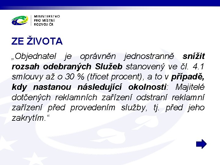 ZE ŽIVOTA „Objednatel je oprávněn jednostranně snížit rozsah odebraných Služeb stanovený ve čl. 4.