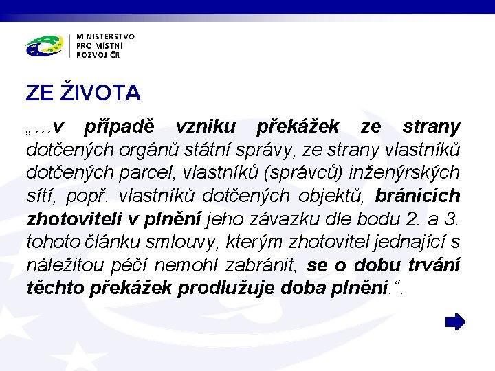 ZE ŽIVOTA „…v případě vzniku překážek ze strany dotčených orgánů státní správy, ze strany