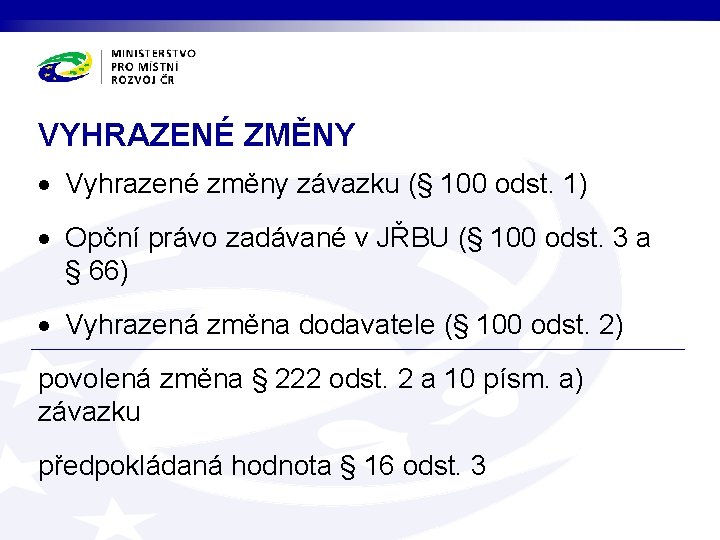 VYHRAZENÉ ZMĚNY Vyhrazené změny závazku (§ 100 odst. 1) Opční právo zadávané v JŘBU