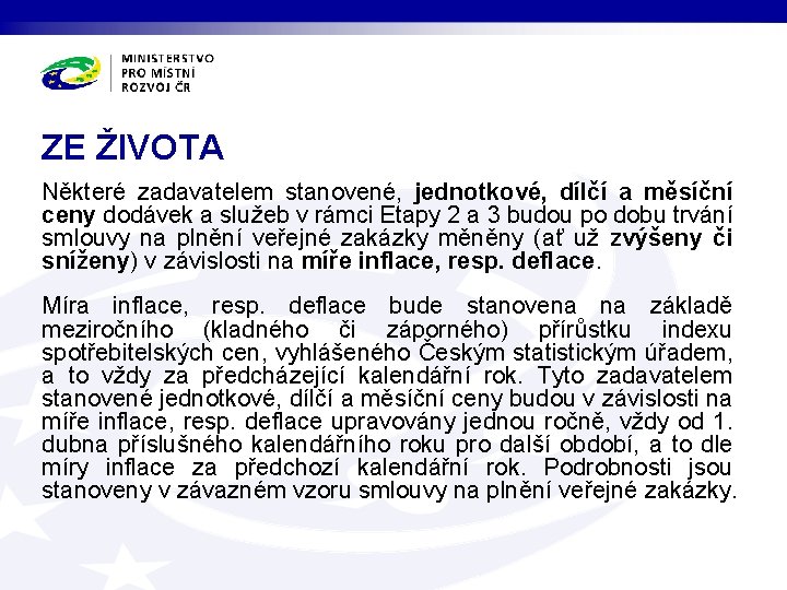 ZE ŽIVOTA Některé zadavatelem stanovené, jednotkové, dílčí a měsíční ceny dodávek a služeb v