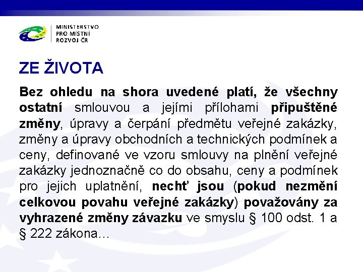 ZE ŽIVOTA Bez ohledu na shora uvedené platí, že všechny ostatní smlouvou a jejími