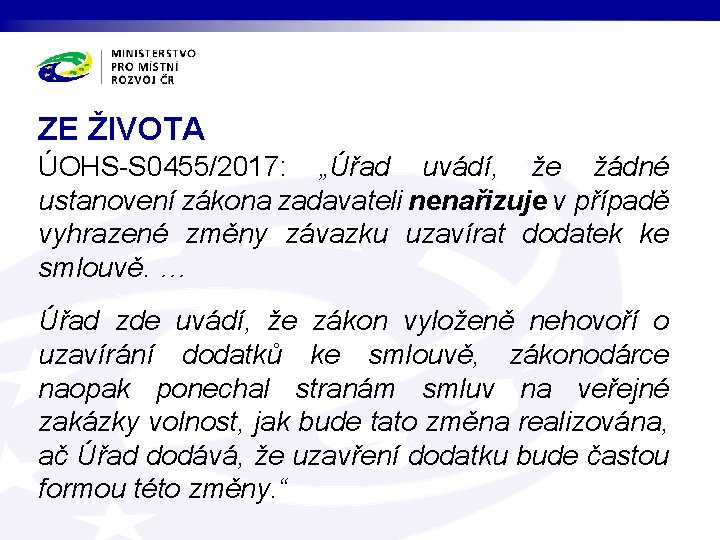 ZE ŽIVOTA ÚOHS-S 0455/2017: „Úřad uvádí, že žádné ustanovení zákona zadavateli nenařizuje v případě