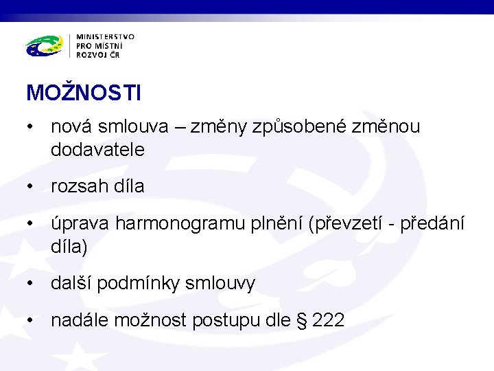 MOŽNOSTI • nová smlouva – změny způsobené změnou dodavatele • rozsah díla • úprava