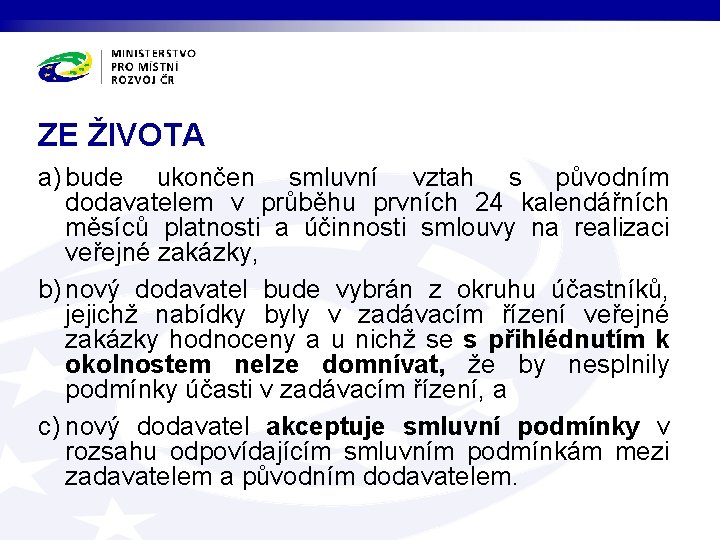 ZE ŽIVOTA a) bude ukončen smluvní vztah s původním dodavatelem v průběhu prvních 24