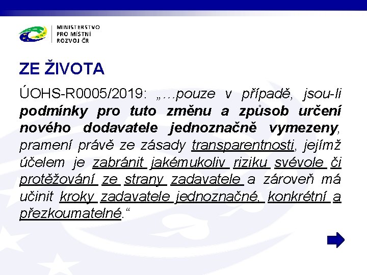 ZE ŽIVOTA ÚOHS-R 0005/2019: „…pouze v případě, jsou-li podmínky pro tuto změnu a způsob