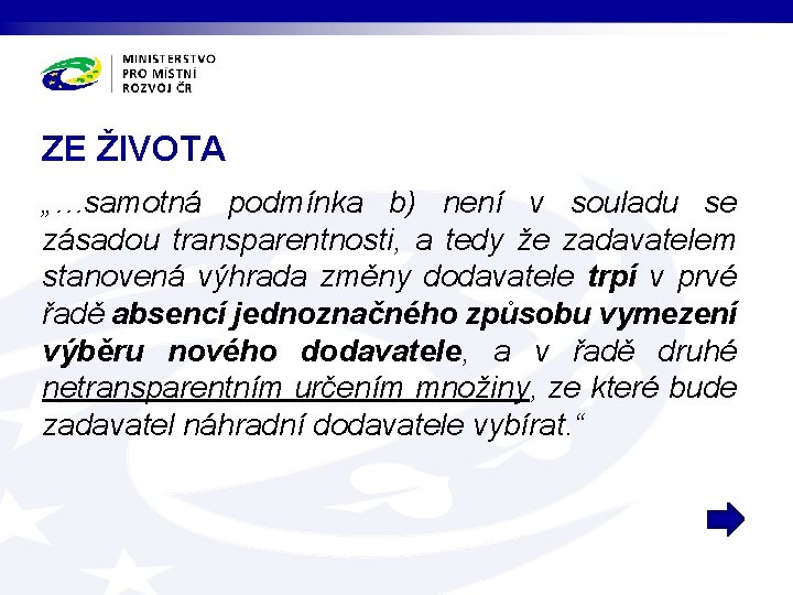 ZE ŽIVOTA „…samotná podmínka b) není v souladu se zásadou transparentnosti, a tedy že