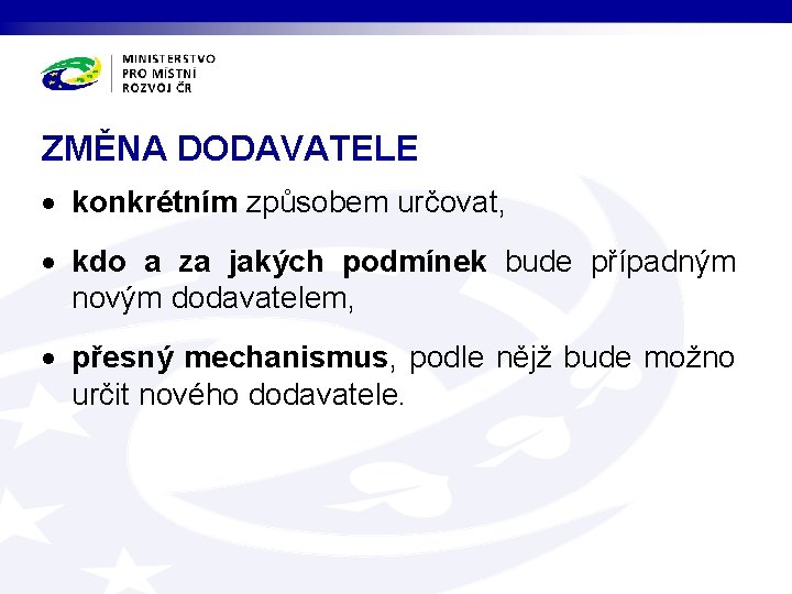 ZMĚNA DODAVATELE konkrétním způsobem určovat, kdo a za jakých podmínek bude případným novým dodavatelem,