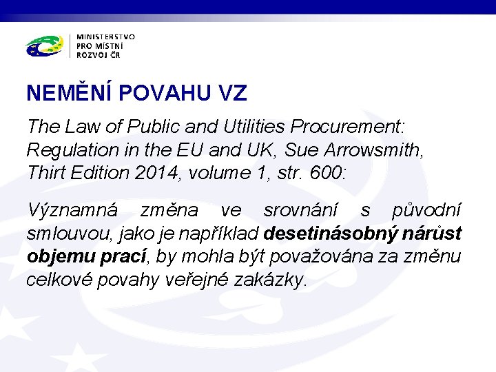 NEMĚNÍ POVAHU VZ The Law of Public and Utilities Procurement: Regulation in the EU