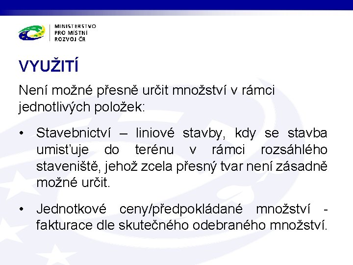 VYUŽITÍ Není možné přesně určit množství v rámci jednotlivých položek: • Stavebnictví – liniové