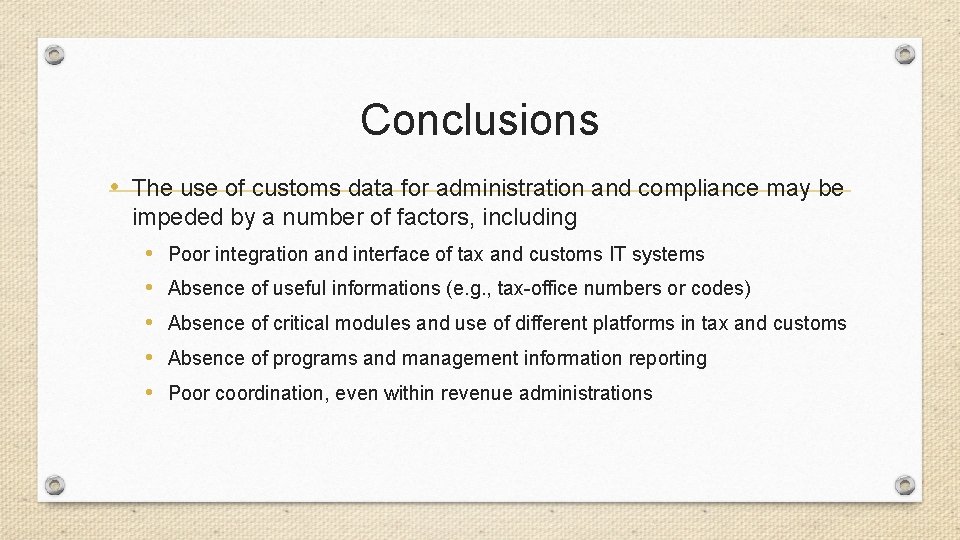 Conclusions • The use of customs data for administration and compliance may be impeded