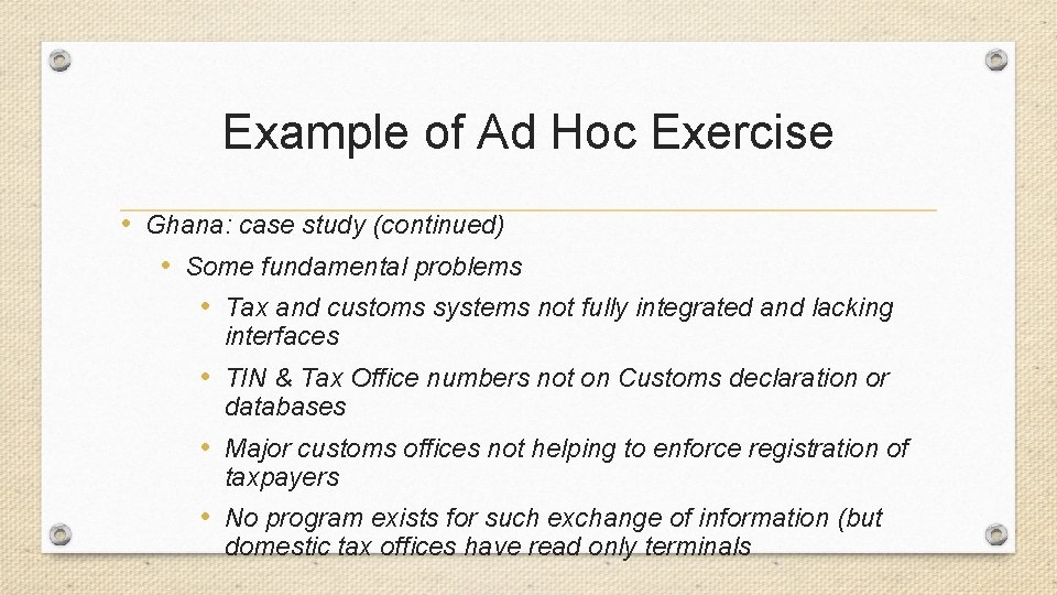 Example of Ad Hoc Exercise • Ghana: case study (continued) • Some fundamental problems