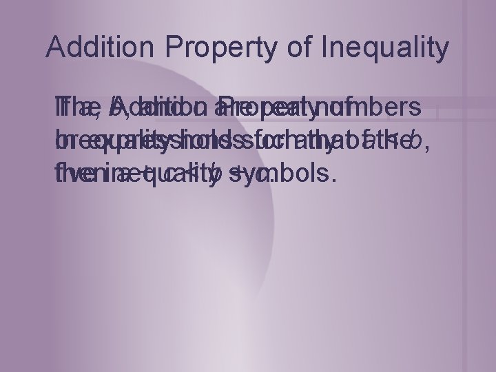 Addition Property of Inequality If a, b, The Addition and c are Property real
