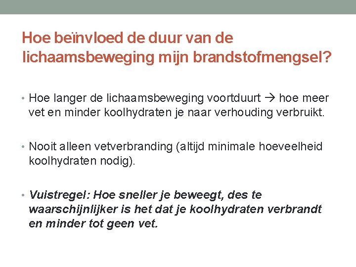 Hoe beïnvloed de duur van de lichaamsbeweging mijn brandstofmengsel? • Hoe langer de lichaamsbeweging