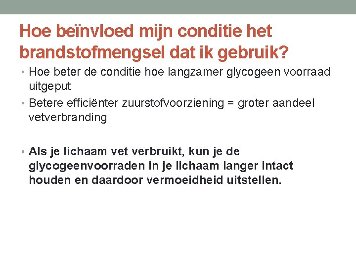 Hoe beïnvloed mijn conditie het brandstofmengsel dat ik gebruik? • Hoe beter de conditie