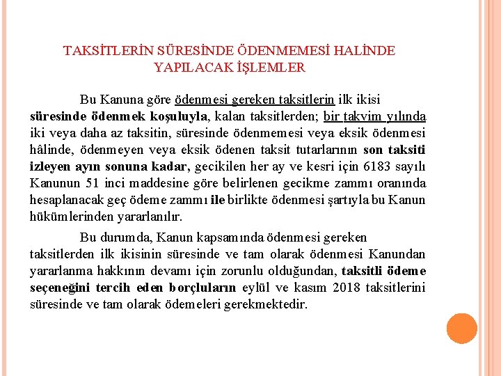 TAKSİTLERİN SÜRESİNDE ÖDENMEMESİ HALİNDE YAPILACAK İŞLEMLER Bu Kanuna göre ödenmesi gereken taksitlerin ilk ikisi