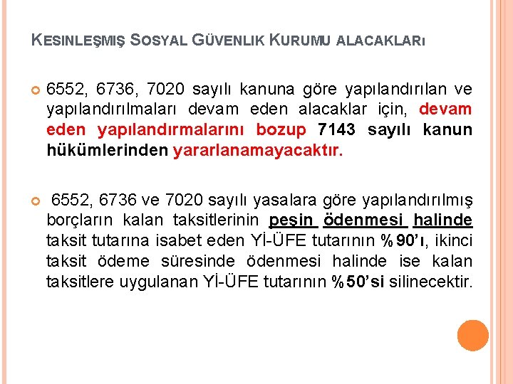 KESINLEŞMIŞ SOSYAL GÜVENLIK KURUMU ALACAKLARı 6552, 6736, 7020 sayılı kanuna göre yapılandırılan ve yapılandırılmaları