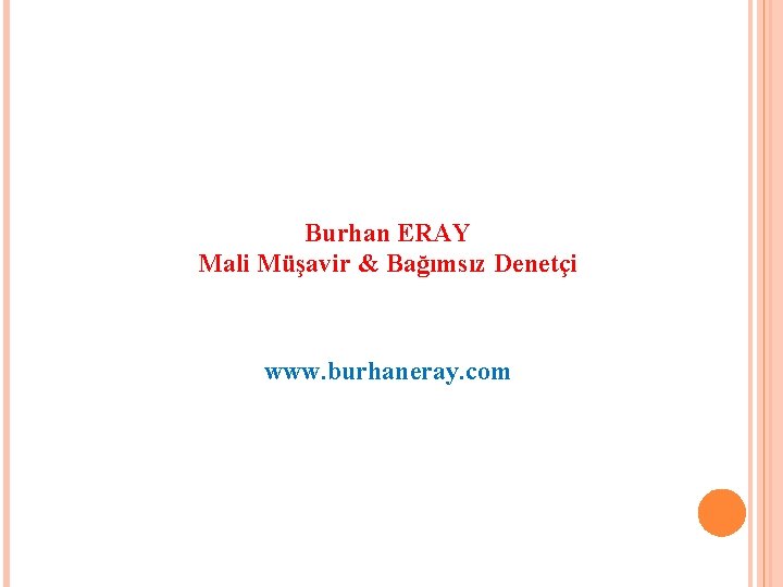 Burhan ERAY Mali Müşavir & Bağımsız Denetçi www. burhaneray. com 