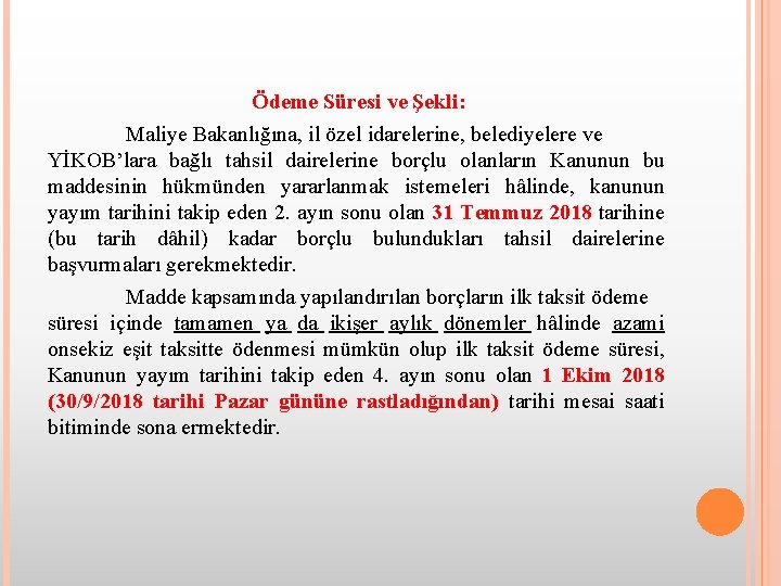 Ödeme Süresi ve Şekli: Maliye Bakanlığına, il özel idarelerine, belediyelere ve YİKOB’lara bağlı tahsil