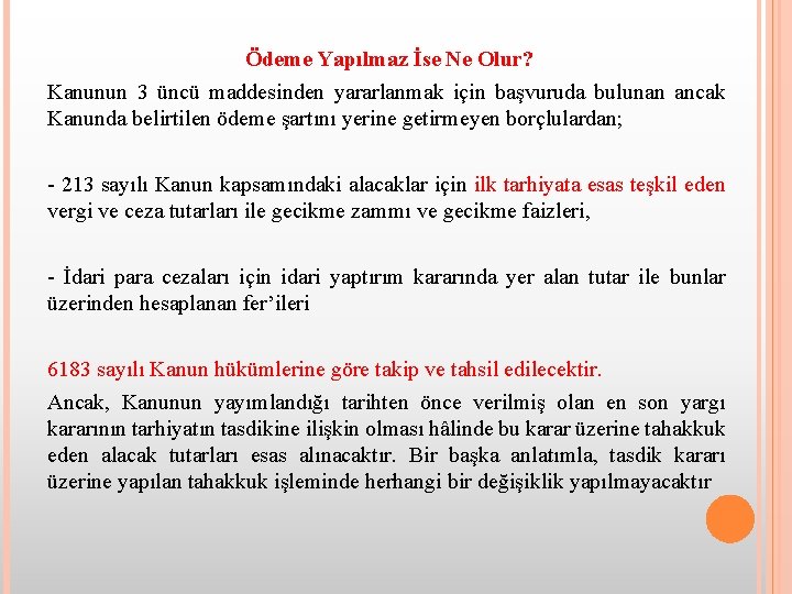 Ödeme Yapılmaz İse Ne Olur? Kanunun 3 üncü maddesinden yararlanmak için başvuruda bulunan ancak