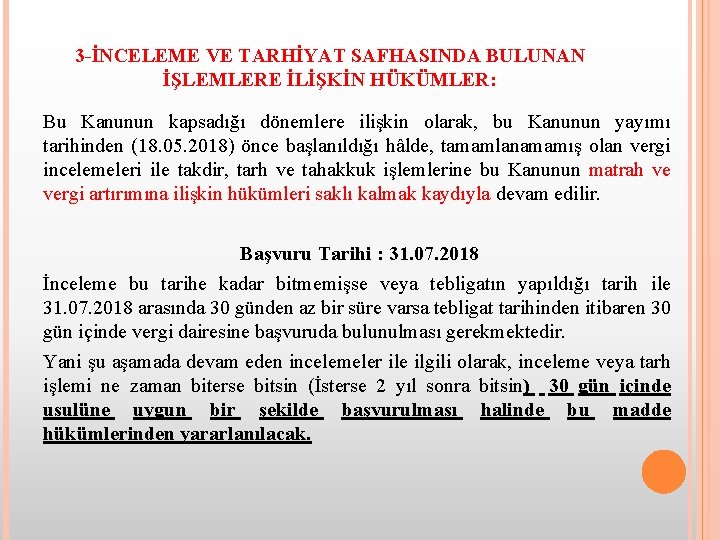 3 -İNCELEME VE TARHİYAT SAFHASINDA BULUNAN İŞLEMLERE İLİŞKİN HÜKÜMLER: Bu Kanunun kapsadığı dönemlere ilişkin