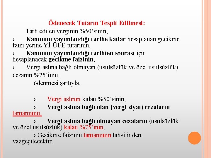 Ödenecek Tutarın Tespit Edilmesi: Tarh edilen verginin %50’sinin, › Kanunun yayımlandığı tarihe kadar hesaplanan