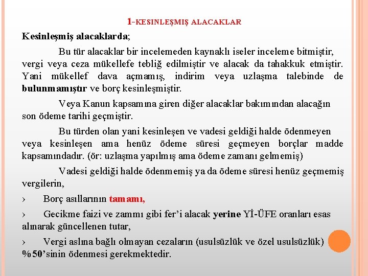 1 -KESINLEŞMIŞ ALACAKLAR Kesinleşmiş alacaklarda; Bu tür alacaklar bir incelemeden kaynaklı iseler inceleme bitmiştir,