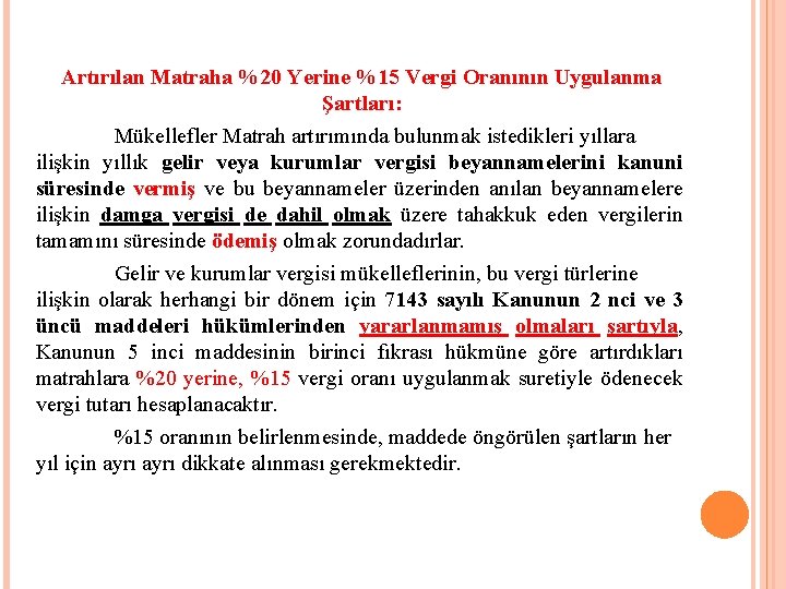 Artırılan Matraha %20 Yerine %15 Vergi Oranının Uygulanma Şartları: Mükellefler Matrah artırımında bulunmak istedikleri