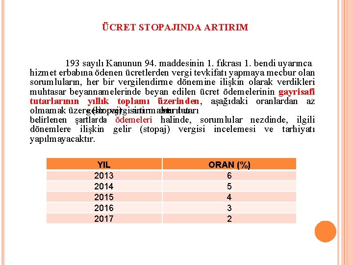 ÜCRET STOPAJINDA ARTIRIM 193 sayılı Kanunun 94. maddesinin 1. fıkrası 1. bendi uyarınca hizmet