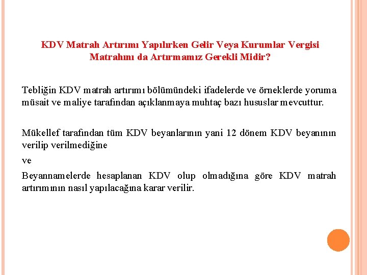 KDV Matrah Artırımı Yapılırken Gelir Veya Kurumlar Vergisi Matrahını da Artırmamız Gerekli Midir? Tebliğin