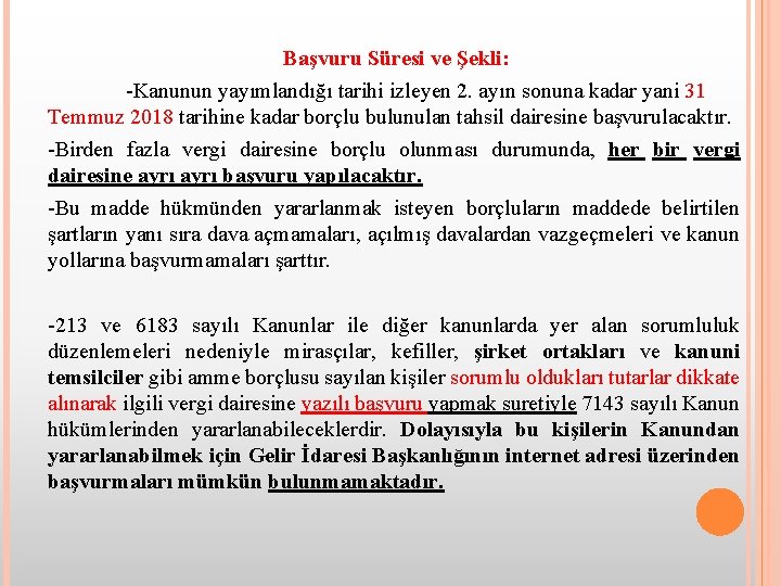 Başvuru Süresi ve Şekli: -Kanunun yayımlandığı tarihi izleyen 2. ayın sonuna kadar yani 31