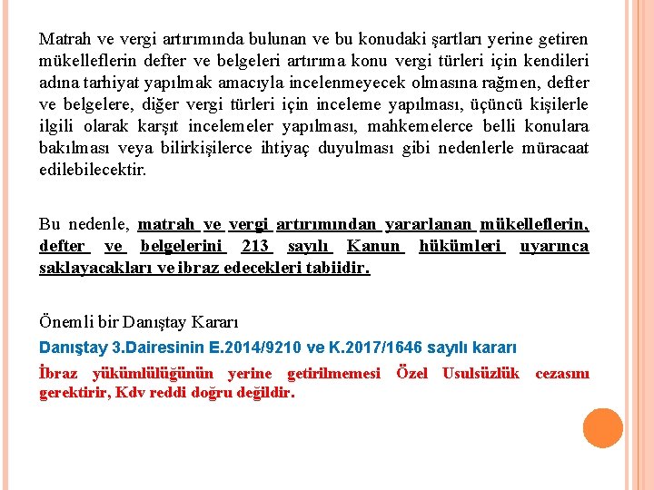 Matrah ve vergi artırımında bulunan ve bu konudaki şartları yerine getiren mükelleflerin defter ve